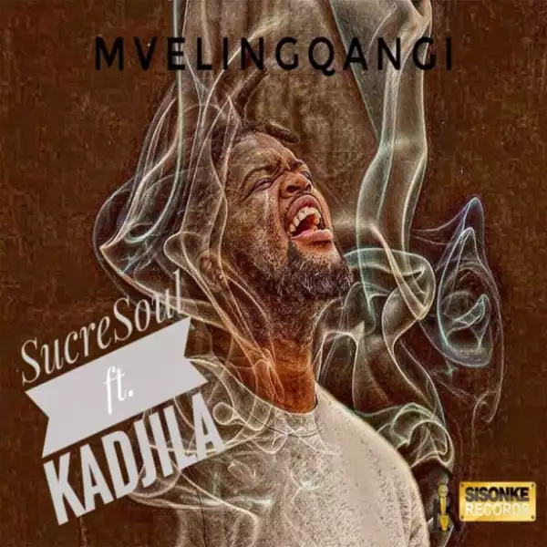 SucreSoul, Kadjila - Mvelingqangi (Original Mix)